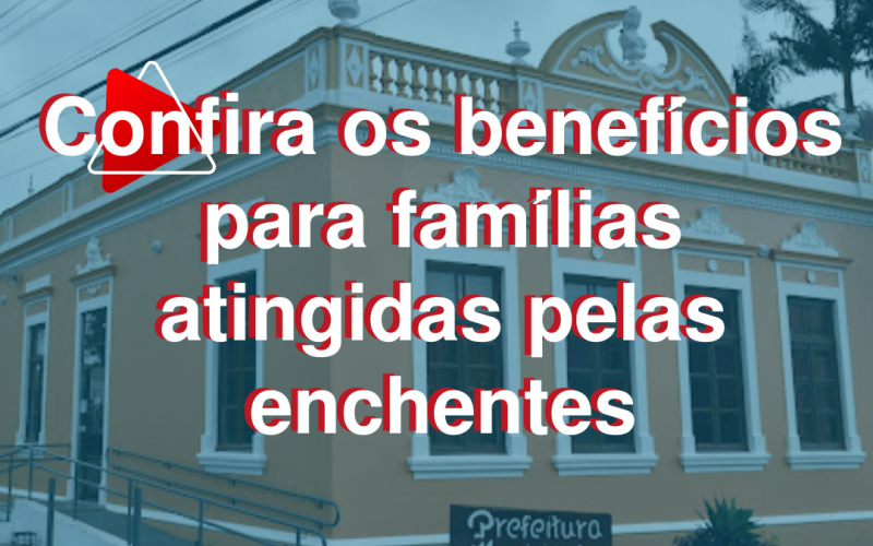 Confira os benefícios para as famílias atingidas.